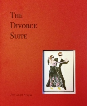 The Divorce Suite by Jose Angel Araguz