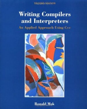 Writing Compilers and Interpreters by Ronald Mak