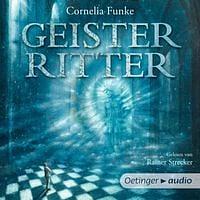 Geisterritter: Ungekürzte Lesung by Cornelia Funke