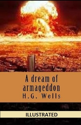 A Dream of Armageddon Illustrated by H.G. Wells