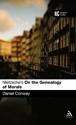 Nietzsche's 'on the Genealogy of Morals': A Reader's Guide by Daniel Conway