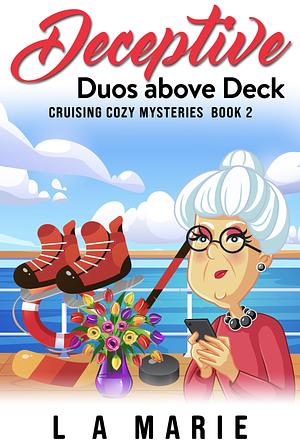 Deceptive Duos Above Deck by L.A. Marie