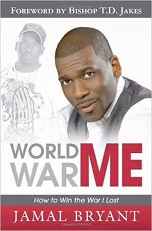 World War Me: How to Win the War I Lost by Jamal Bryant, Nancey Flowers
