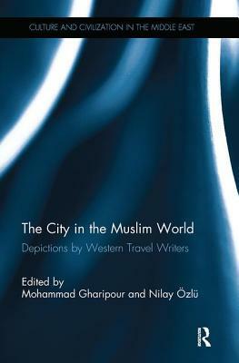 The City in the Muslim World: Depictions by Western Travel Writers by 