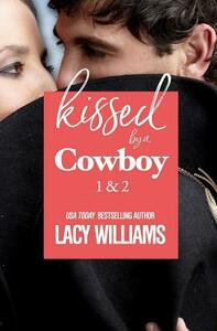 Kissed by a Cowboy 1 & 2 by Lacy Williams