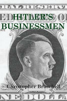Hitler's Businessmen: Corporate Ethics and the Nazis by Christopher Broschell