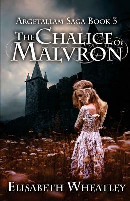 The Chalice of Malvron by Elisabeth Wheatley