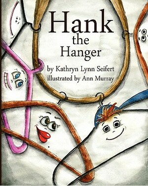 Hank the Hanger by Kathryn Lynn Seifert