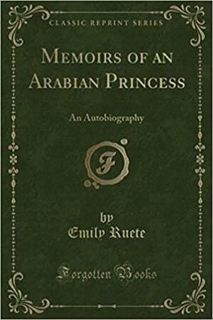 Memoirs of an Arabian Princess: An Autobiography by Emily Ruete