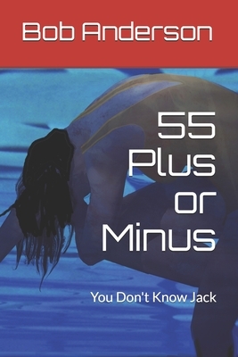 55 Plus or Minus: You Don't Know Jack by Bob Anderson