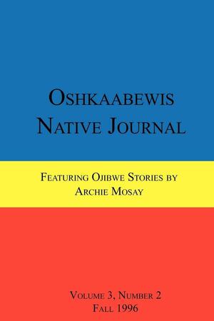 Oshkaabewis Native Journal (Vol. 3, No. 2) by Anton Treuer, Archie Mosay