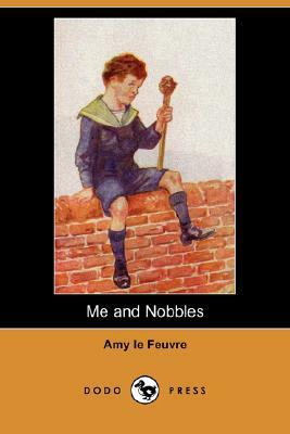 Me and Nobbles (Dodo Press) by Amy Le Feuvre