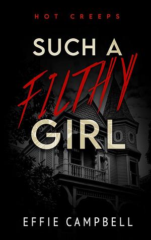 Such A Filthy Girl by Effie Campbell