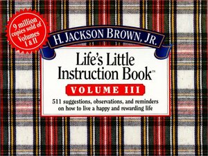 Life's Little Instruction Book: Volume III by H. Jackson Brown Jr.