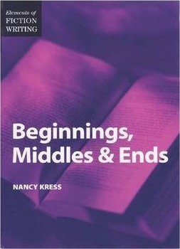 Elements of Fiction Writing - Beginnings, Middles & Ends by Nancy Kress