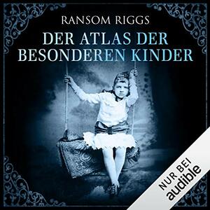 Der Atlas der besonderen Kinder by Ransom Riggs