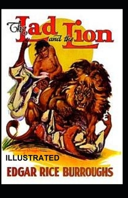 The Lad and the Lion Illustrated by Edgar Rice Burroughs