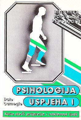 PSIHOLOGIJA USPJEHA 1 by Dale Carnegie, Dale Carnegie