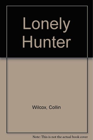 The Lonely Hunter by Collin Wilcox