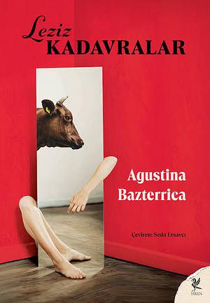 Leziz Kadavralar by Agustina Bazterrica
