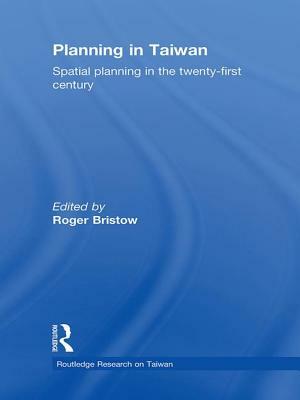 Planning in Taiwan: Spatial Planning in the Twenty-First Century by 