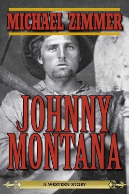 Johnny Montana: A Western Story by Michael Zimmer