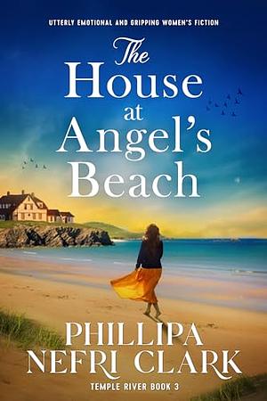 The House at Angel's Beach by Phillipa Nefri Clark
