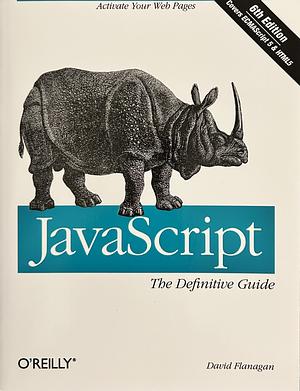 JavaScript: The Definitive Guide by David Flanagan