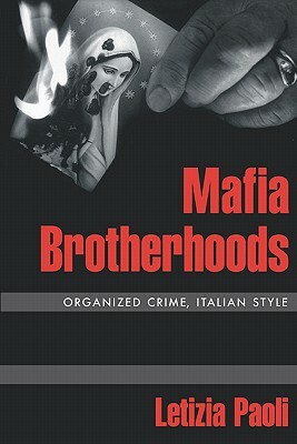 Mafia Brotherhoods: Organized Crime, Italian Style by Letizia Paoli