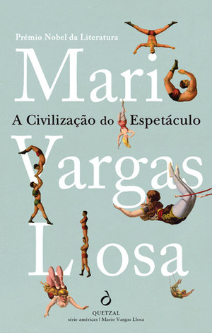A Civilização do Espetáculo by Mario Vargas Llosa
