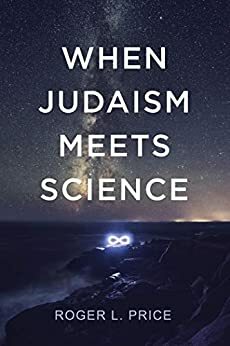 When Judaism Meets Science by Roger L Price