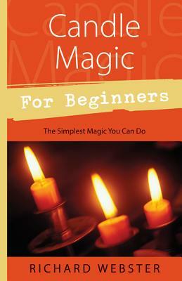 Candle Magic for Beginners: The Simplest Magic You Can Do by Richard Webster