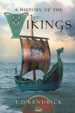 A History of the Vikings by T.D. Kendrick