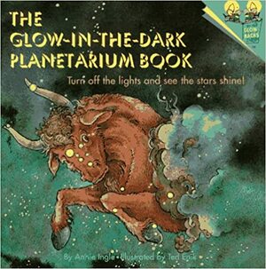 The Glow-In-the-dark Planetarium Book by Annie Ingle