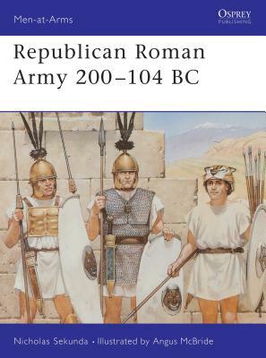 Republican Roman Army 200-104 BC by Nicholas Sekunda