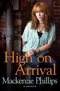 High on Arrival by Mackenzie Phillips