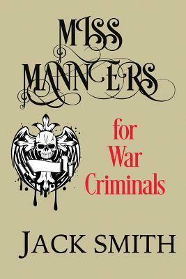 Miss Manners for War Criminals by Jack Smith