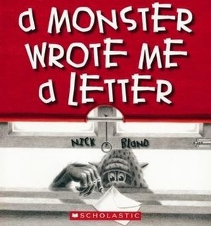 A Monster Wrote Me A Letter by Nick Bland