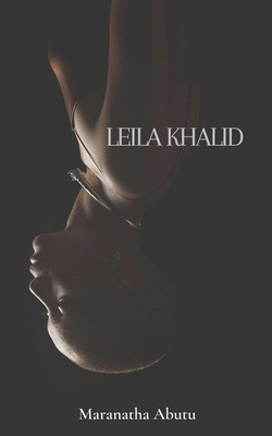 Leila Khalid by Maranatha Abutu