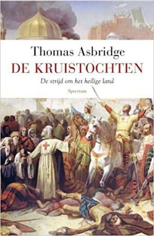 De Kruistochten by Thomas Asbridge