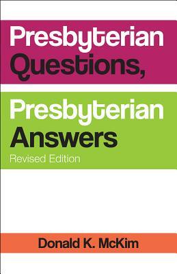 Presbyterian Questions, Presbyterian Answers, Revised Edition by Donald K. McKim