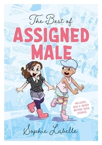 The Best of Assigned Male by Sophie Labelle