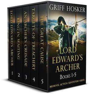 The Lord Edward's Archer Series Books 1-5 by Griff Hosker