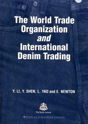 The World Trade Organization and International Denim Trading by Yan Li, Y. Shen, K. W. Yeung