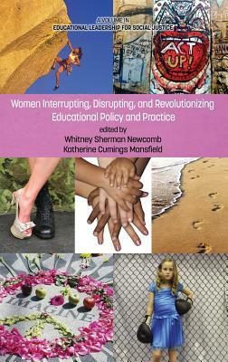 Women Interrupting, Disrupting, and Revolutionizing Educational Policy and Practice (Hc) by 