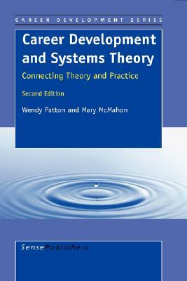 Career Development and Systems Theory: Connecting Theory and Practice by Wendy Patton, Mary McMahon
