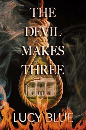 The Devil Makes Three by Lucy Blue