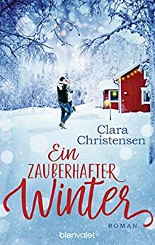 Ein zauberhafter Winter: Roman - Ein dänischer Kuschelroman by Clara Christensen