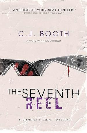The Seventh Reel by C.J. Booth