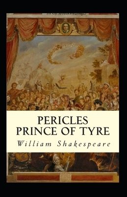 Pericles, Prince of Tyre Illustrated by William Shakespeare